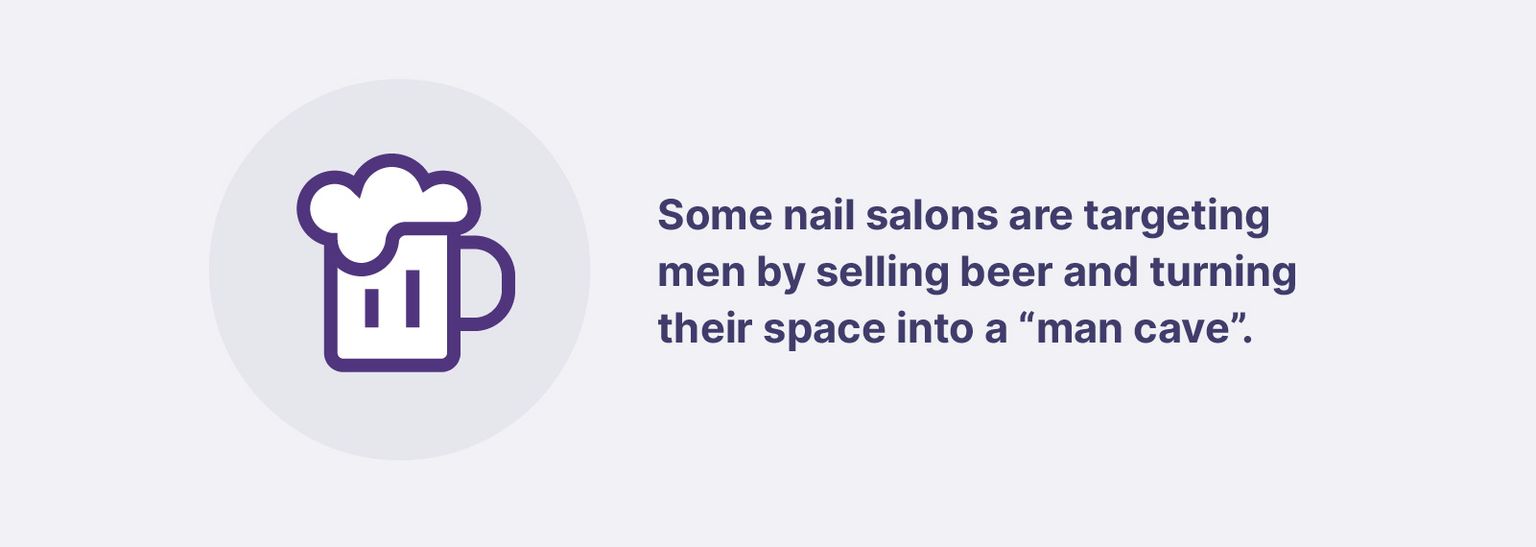 Some nail salons are targeting men by selling beer and turning their space into a “man cave”.
